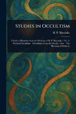 Studies in Occultism(English, Paperback, Blavatsky H P (Helena Petrovna))