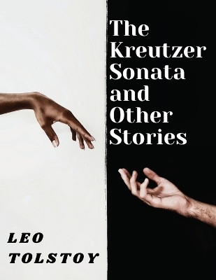 The Kreutzer Sonata and Other Stories(English, Paperback, Leo Tolstoy)