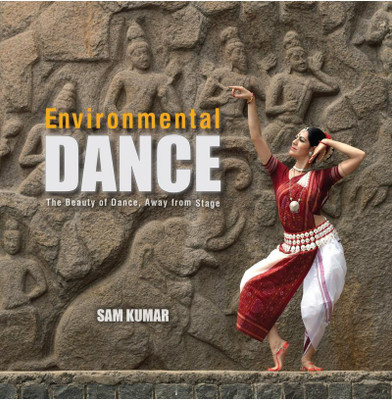 ENVIRONMENTAL DANCE  - The Beauty of Dance Away from Stage(English, Paperback, Sam Kumar)