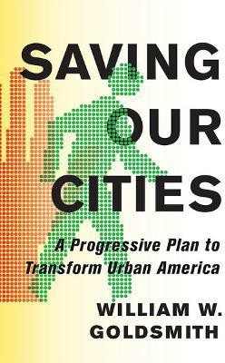 Saving Our Cities(English, Electronic book text, Goldsmith William W.)