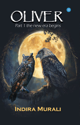 Oliver: Part 1 The New Era Begins(Paperback, Indira Murali)