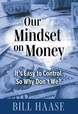 Our Mindset on Money(English, Hardcover, Haase Bill)