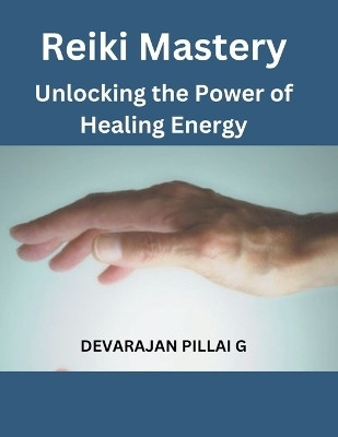 Reiki Mastery(English, Paperback, G Devarajan Pillai)