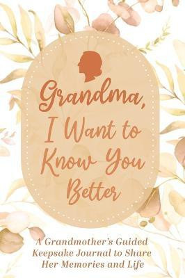 Grandma, I Want to Know You Better(English, Hardcover, Made Easy Press)