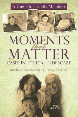 Moments That Matter(English, Paperback, Gordon Msc Frcpc Michael M D)