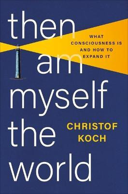 Then I Am Myself the World(English, Hardcover, Koch Christof)
