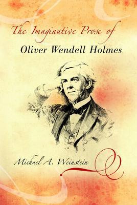 The Imaginative Prose of Oliver Wendell Holmes(English, Hardcover, Weinstein Michael A.)
