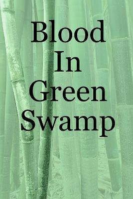 Blood In Green Swamp(English, Paperback, Burris Donald)