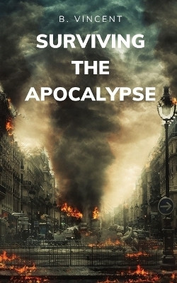 Surviving the Apocalypse(English, Paperback, Vincent B)