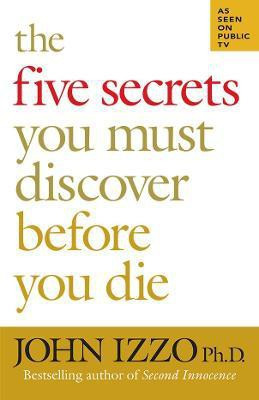 The Five Secrets You Must Discover Before You Die(English, Paperback, Izzo John Ph.D.)