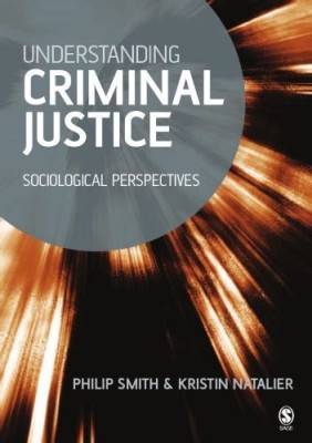 Understanding Criminal Justice: Sociological Perspectives(Paperback, Philip D Smith)