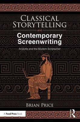 Classical Storytelling and Contemporary Screenwriting(English, Paperback, Price Brian)