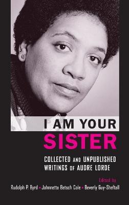 I Am Your Sister Collected and Unpublished Writings of Audre Lorde(English, Hardcover, unknown)