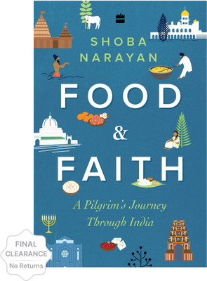 Food and Faith: A Pilgrim's Journey through India  - A Pilgrim's Journey Through India(English, Paperback, Narayan Shoba)
