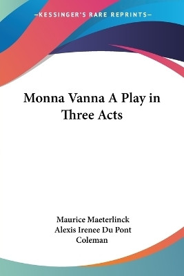 Monna Vanna A Play in Three Acts(English, Paperback, Maeterlinck Maurice)