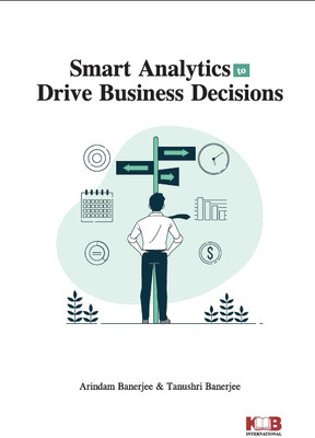 Smart Analytics to Drive Business Decisions(Paperback, Arindam Banerjee, Tanushri Banerjee)