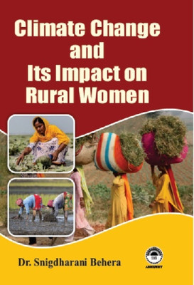 Climate Change and Its Impact on Rural Women(Hardcover, Dr Snigdharani Behera)