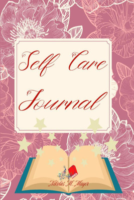 Self Care Journal  - Our Self Care journal is the perfect way to feel inspired and supported.(English, Paperback, Nikolas M. Mayer)