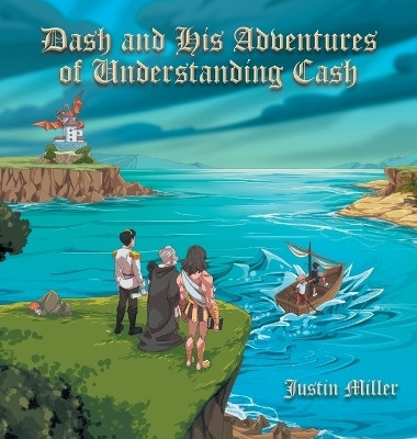 Dash and his Adventures of Understanding Cash(English, Hardcover, Miller Justin)