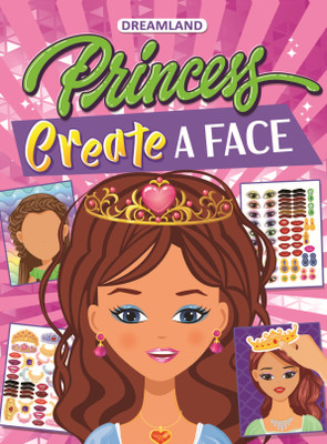 Princess Create a Face - Activity Book for Kid | imagination with ‘Create a Face’ Books for age 4+ | Children's Sticker Book  - fun stickers of sparkling tiaras, playful bows, twinkling stars and more!(Paperback, DREAMLAND)