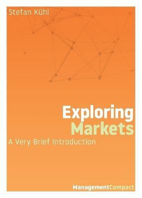 Exploring Markets(English, Paperback, Kuehl Stefan)
