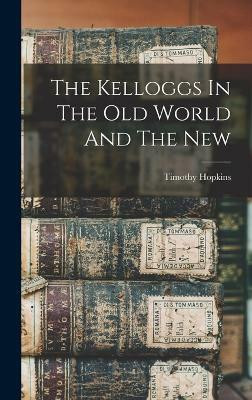 The Kelloggs In The Old World And The New(English, Hardcover, unknown)