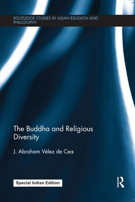 The Buddha and Religious Diversity(Paperback, Velez de Cea, J. Abraham)