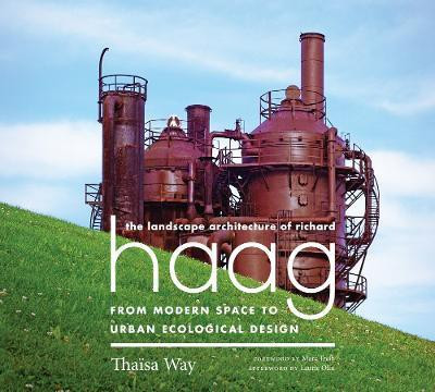 The Landscape Architecture of Richard Haag(English, Paperback, Way Thaisa)