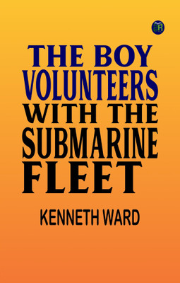 The Boy Volunteers with the Submarine Fleet(Paperback, Kenneth Ward)