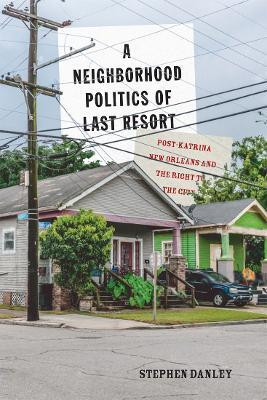 A Neighborhood Politics of Last Resort(English, Hardcover, Danley Stephen)