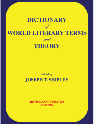 Dictionary of World Literary Terms and Theory(Paperback, Joseph T. Shipley)