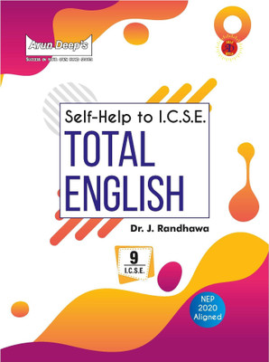 Arun Deep’s Self-Help to ICSE Total English Class 9 : 2025-26 Edition (Based on Latest ICSE Syllabus)  - Arun Deep’s Self-Help to ICSE Total English Class 9 – Complete Solutions & Revision Guide(Paperback, J. Randhawa)
