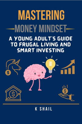 Mastering Money Mindset(English, Paperback, K Shail)