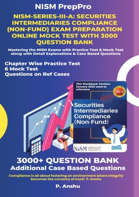 NISM-Series-III-A: Securities Intermediaries Compliance (Non-Fund) Certification Exam Preparation Guide with 3000 Question Bank  - Mastering the NISM Exams with Additional Case Based Questions(Paperback, P. Anshu)