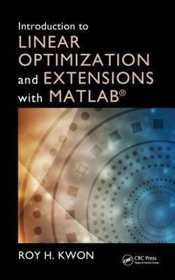 Introduction to Linear Optimization and Extensions with MATLAB (R)(English, Hardcover, Kwon Roy H.)