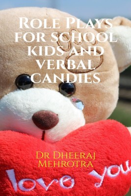 Role Plays For School Kids & Verbal Candies(English, Paperback, Dr Dheeraj Mehrotra)