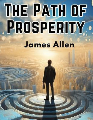 The Path of Prosperity(English, Paperback, James Allen)