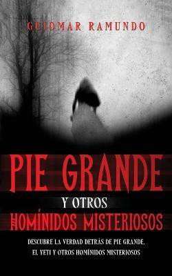 Pie Grande y otros Hominidos Misteriosos(Spanish, Paperback, Ramundo Guiomar)