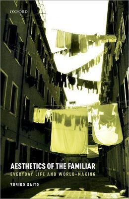 Aesthetics of the Familiar(English, Hardcover, Saito Yuriko)