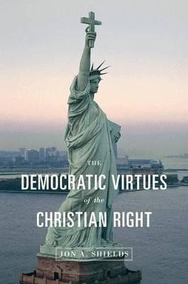 The Democratic Virtues of the Christian Right(English, Hardcover, Shields Jon A.)