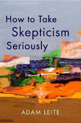 How to Take Skepticism Seriously(English, Hardcover, Leite Adam)