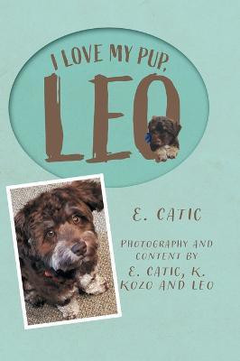I Love My Pup, Leo(English, Hardcover, Catic E)