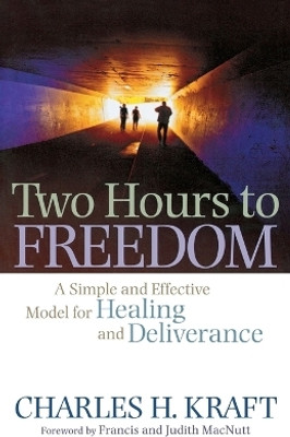 Two Hours to Freedom - A Simple and Effective Model for Healing and Deliverance(English, Paperback, Kraft Charles H.)