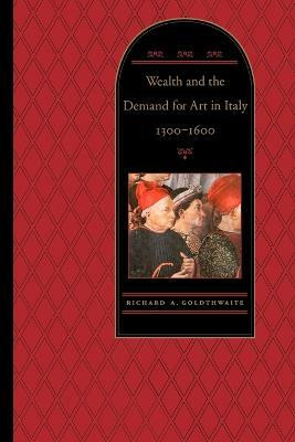 Wealth and the Demand for Art in Italy, 1300-1600(English, Paperback, Goldthwaite Richard A.)