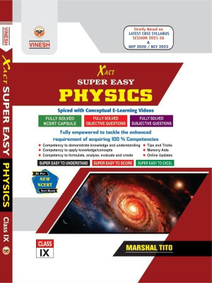 Xact Super Easy Physics for Class 9 | CBSE 2025-26 | Fully Solved NCERT & Objective Questions | Subjective Questions | Conceptual Videos & Tips |(Paperback, Marshal Tito)
