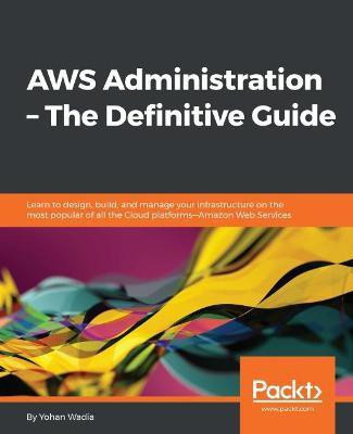 AWS Administration - The Definitive Guide(English, Electronic book text, Wadia Yohan)