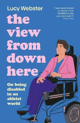 The View From Down Here(English, Paperback, Webster Lucy)