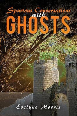 Spurious Conversations with Ghosts(English, Paperback, Morris Evelyne)