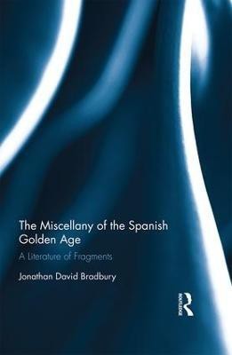 The Miscellany of the Spanish Golden Age(English, Hardcover, Bradbury Jonathan David)