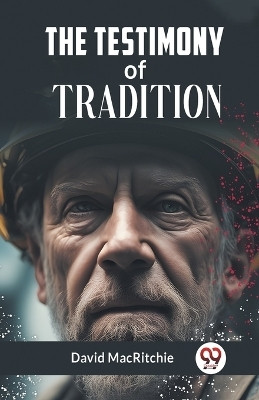 The Testimony of Tradition (Edition2023)(English, Paperback, Macritchie David)